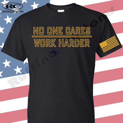 NO ONE CARES WORK HARDER T SHIRT