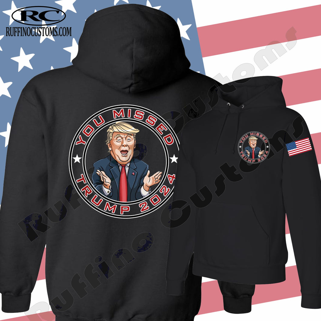 YOU MISSED TRUMP 2024 PULLOVER HOODIE