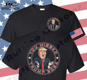 YOU MISSED TRUMP 2024 T SHIRT